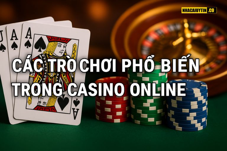Các Trò Chơi Phổ Biến Trong Casino Online